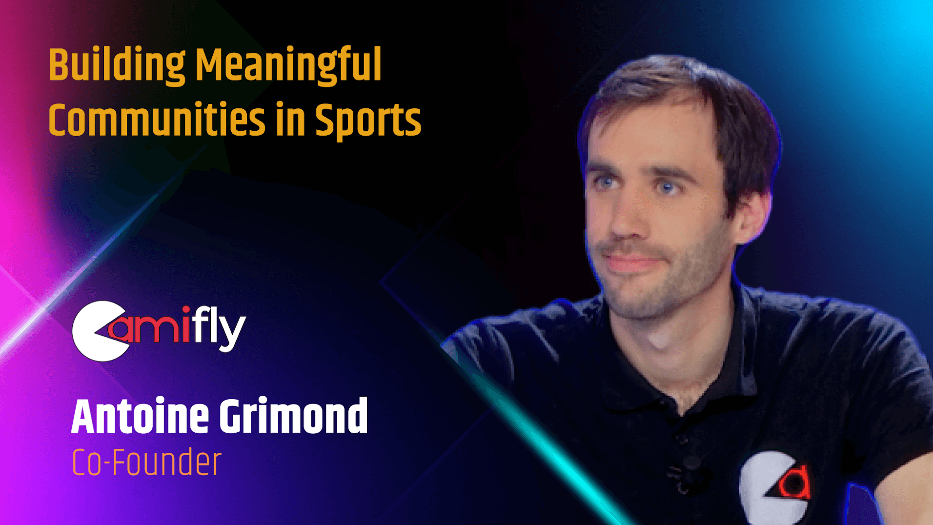 Building Meaningful Communities in Sports - Antoine Grimond- Cofounder of Gamifly