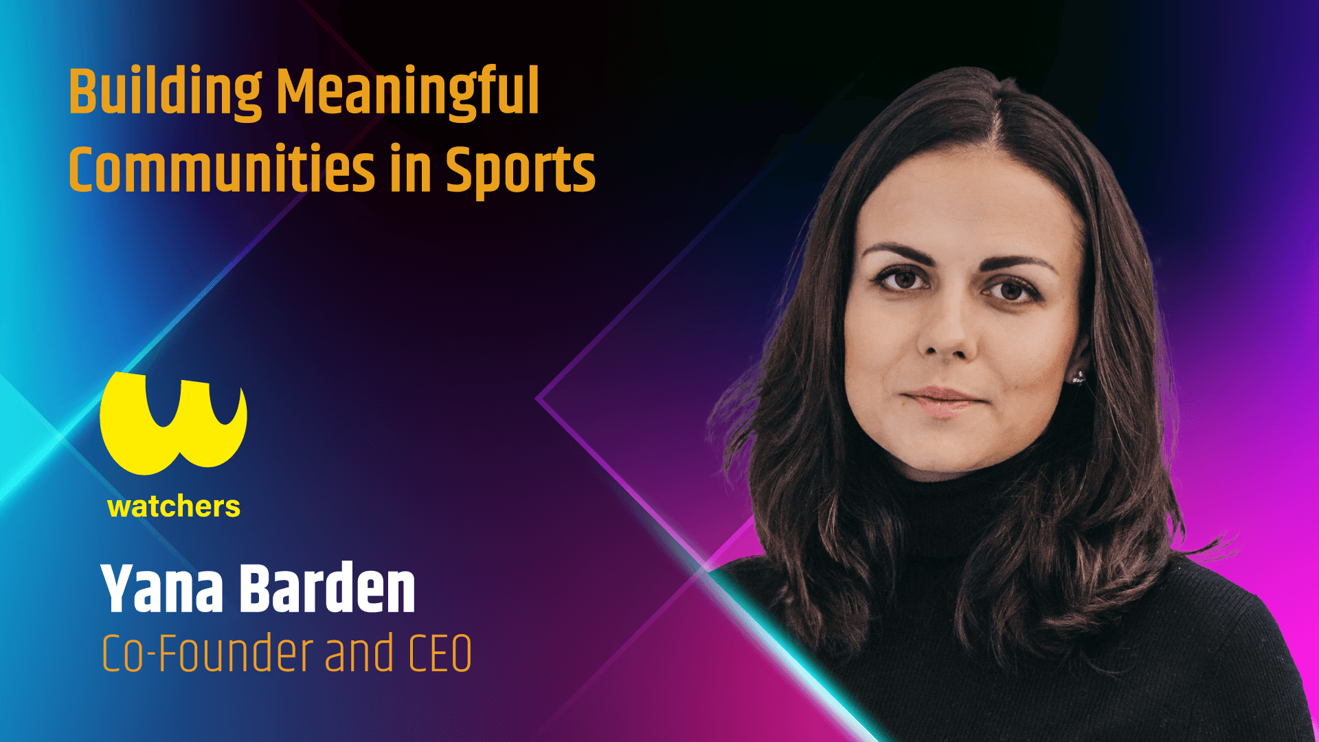 Building Meaningful Communities in Sports - Yana Barden - Cofounder and CEO of Watchers
